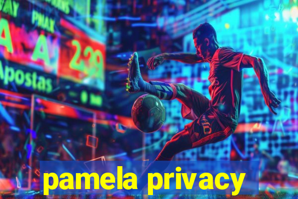 pamela privacy